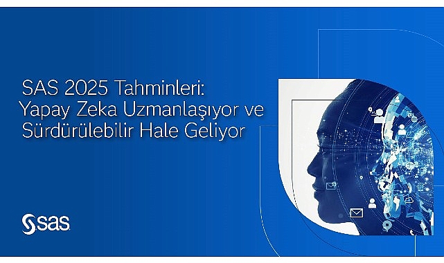 SAS 2025 tahminleri: Yapay zeka uzmanlaşıyor ve sürdürülebilir hale geliyor- Kamu Çalışanı
