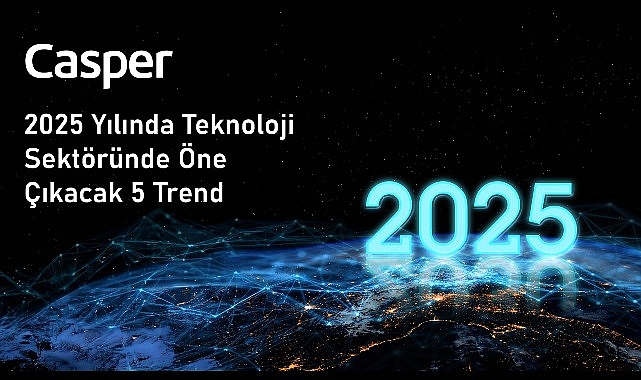 Casper 2025 Yılına Damga Vuracak 5 Teknolojik Trendi Sıralıyor- Kamu Çalışanı