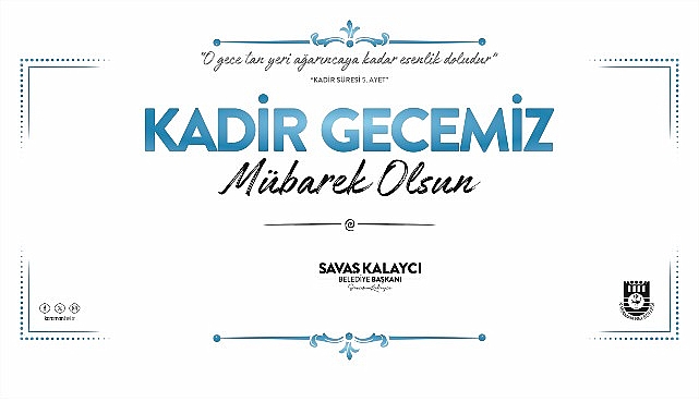 Belediye başkanı savaş kalaycı’nın kadir gecesi mesajı – Kamu Çalışanı