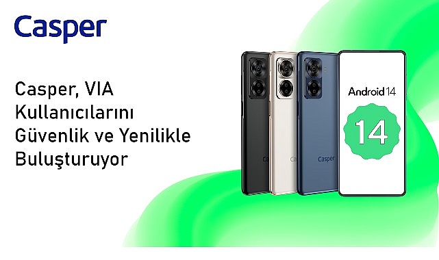 Android 14 ile Güncellenen Casper VIA X40 Kullanıcılarına Yepyeni Bir Deneyim Sunuyor- Kamu Çalışanı