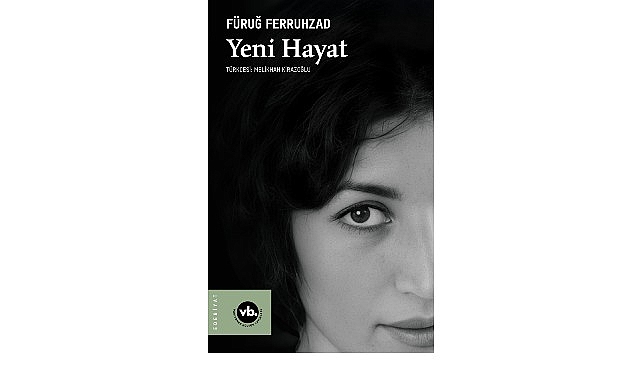 Fars Edebiyatının önemli ismi Füruğ Ferruhzad’ın “Yeni Hayat”ı şiirseverleri bekliyor- Kamu Çalışanı