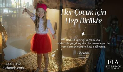 Ela Excellence Resort Belek fark yaratmak için UNICEF’i destekliyor!- Kamu Çalışanı