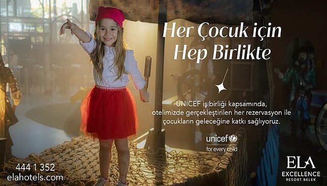 Ela Excellence Resort Belek fark yaratmak için UNICEF’i destekliyor!- Kamu Çalışanı