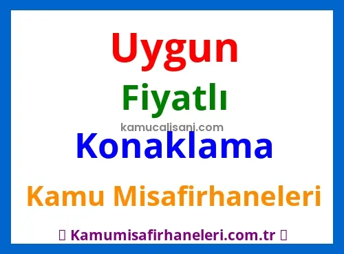Kamu Misafirhanelerinde Uygun Fiyatlı Konaklama